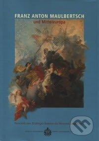 Kniha Franz Anton Maulbertsch und Mitteleuropa - Festschrift zum 30-jährigen Bestehen d