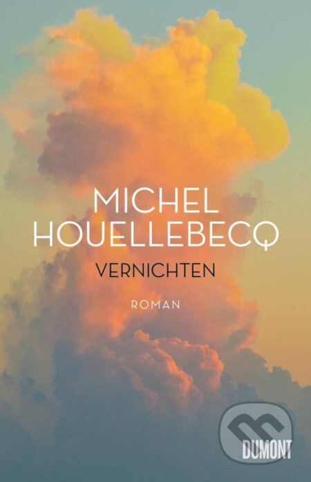 Kniha: Vernichten (Michel Houellebecq). , 2022