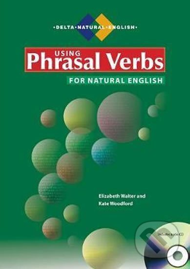 Kniha Using Phrasal Verbs for Natural English – Coursebook + MP3 (B1-C1)