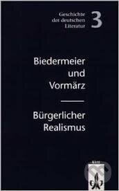Geschichte der deutschen Literatur: Biedermeier-Vormärz / Bürgerlicher Realismus