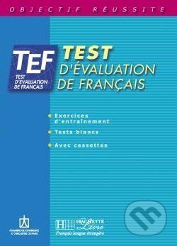 TEF Test d´évaluation Livre d´entrainement - autorů kolektiv, Hachette Francais Langue Étrangere, 2001