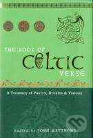 Kniha: The Book of Celtic Verse : A Treasury of Poetry, Dreams and Visions (John Matthews)