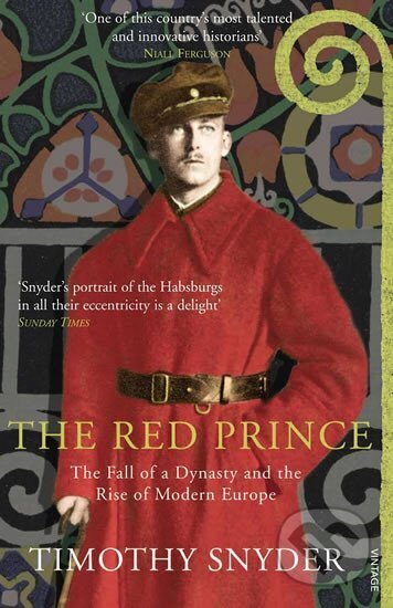 Kniha: The Red Prince : The Fall of a Dynasty and the Rise of Modern Europe (Timothy Snyder). , 2011