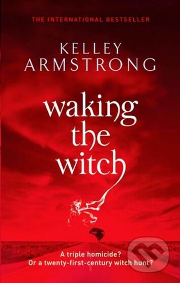 Waking the Witch - Kelley Armstrong, Orbit, 2011