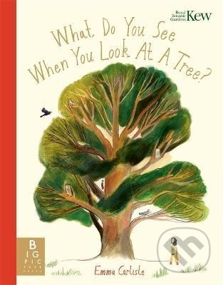 Kniha: What Do You See When You Look At a Tree? (Emma Carlisle)