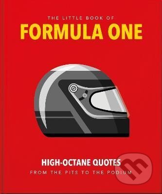 The Little Guide to Formula One: High-Octane Quotes from the Pits to the Podium