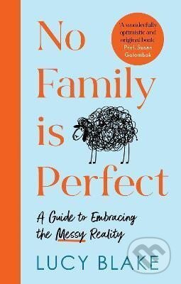 Kniha: No Family Is Perfect : A Guide to Embracing the Messy Reality (Lucy Blake)