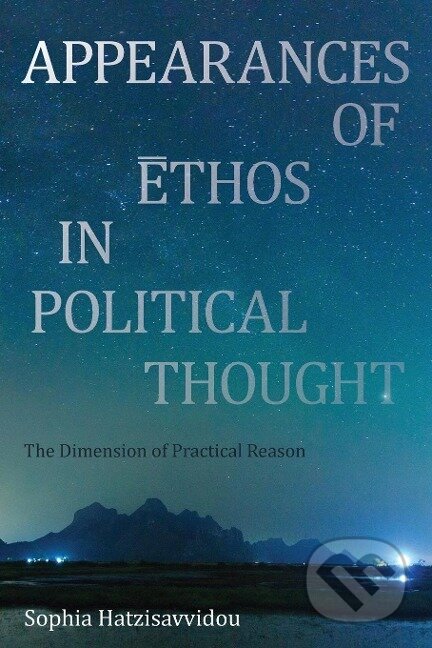 Appearances of Ethos in Political Thought - Sophia Hatzisavvidou, , 2016