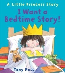 Kniha: I Want a Bedtime Story (Tony Ross)