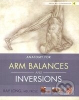 Kniha: Anatomy for Arm Balances and Inversions ( Yoga Mat Companion #04 ) (Ray Long). , 2011