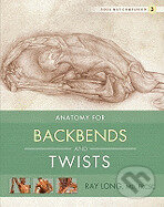 Anatomy for Backbends and Twists ( Yoga Mat Companion #03 ) - MD FRCSC Ray Long, , 2011