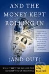 Kniha: And the Money Kept Rolling in (and Out): Wall Street, the IMF and the Bankrupting of Argentina (Paul Blustein)