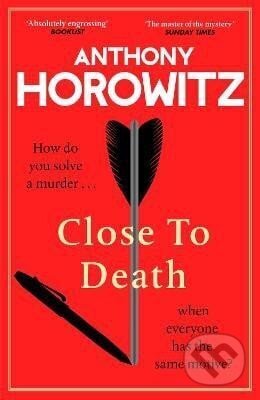 Close to Death: How do you solve a murder ... when everyone has the same motive? - Anthony Horowitz, Cornerstone, 2024