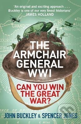 The Armchair General World War One: Can You Win The Great War? - John Buckley, Cornerstone, 2023