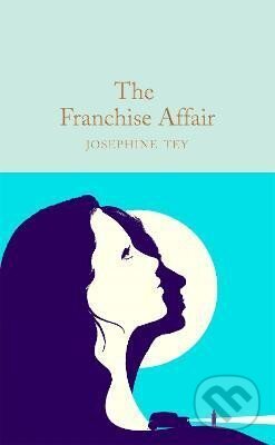 The Franchise Affair - Josephine Tey, Pan Macmillan, 2023