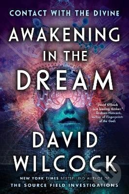 Awakening In The Dream : Contact with the Divine - David Wilcock