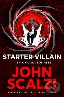 Starter Villain: A turbo-charged tale of supervillains, minions and a hidden volcano lair . . . - John Scalzi, Pan Macmillan, 2023