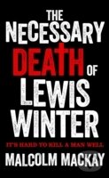 Kniha: The Necessary Death of Lewis Winter (Malcolm Mackay)
