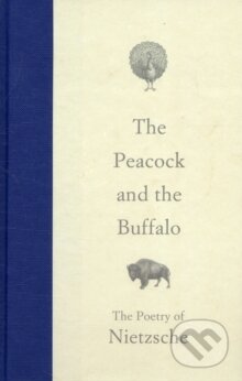 The Peacock and the Buffalo - Friedrich Nietzsche, , 2010