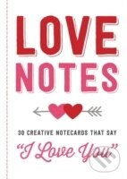 Love Notes: 30 Creative Notecards That Say `` I Love You