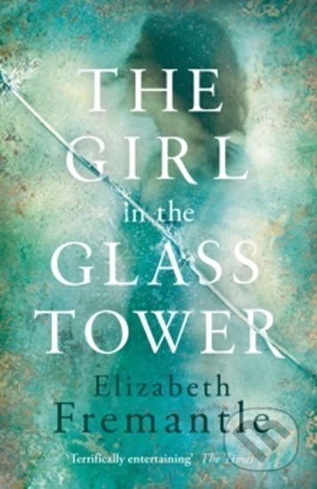 Kniha: The Girl In Glass Tower (Elizabeth Fremantleová). Penguin Books, 2016