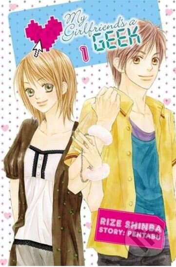 My Girlfriend&#039;s a Geek (Volume 1) - Rize Shinba, Yen Press, 2010