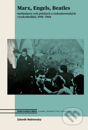 Marx, Engels, Beatles (Myšlenkový svět polských a československých vysokoškoláků 1956–1968) - kniha z kategorie Sociologie