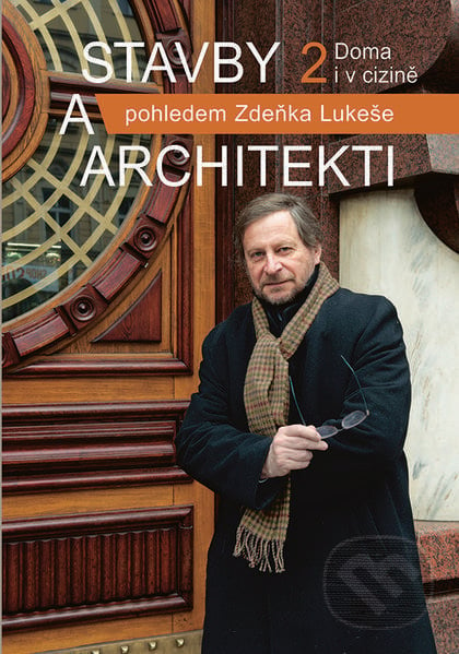 Stavby a architekti 2 - Zdeněk Lukeš, Nakladatelství Lidové noviny, 2017