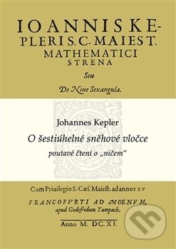 O šestiúhelné sněhové vločce - Johannes Kepler, MatfyzPress, 2017