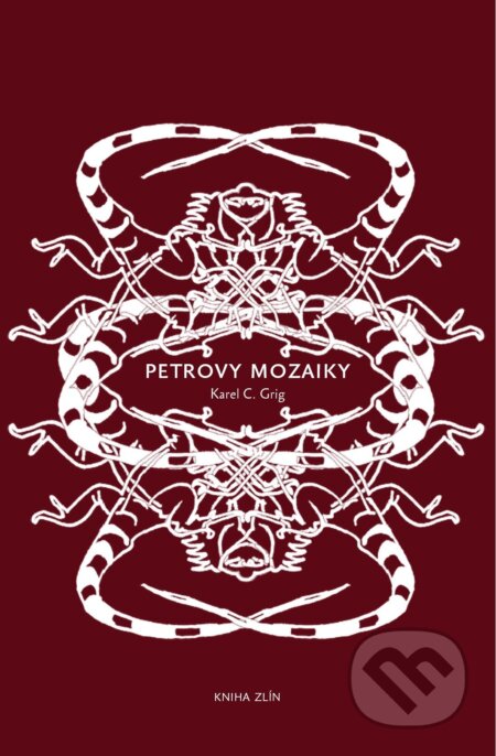 Petrovy mozaiky - Karel C. Grig, Kniha Zlín, 2013