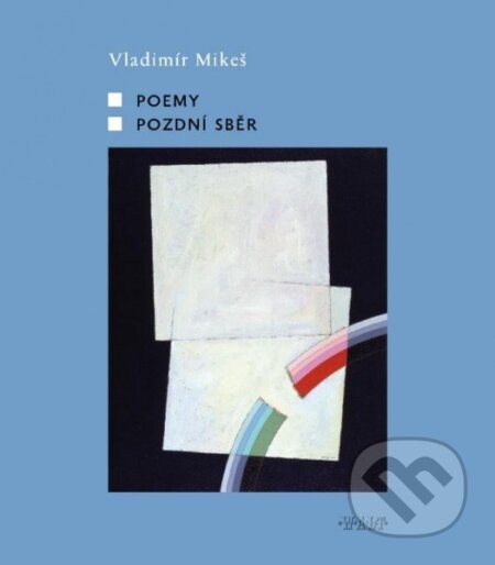 Poemy / Pozdní sběr - Vladimír Mikeš, Kniha Zlín, 2015