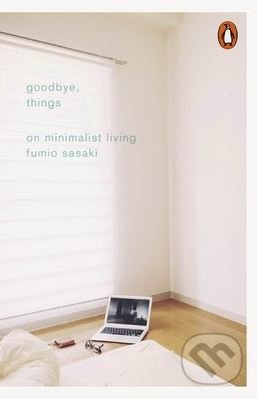 Goodbye, Things - Fumio Sasaki, Penguin Books, 2017