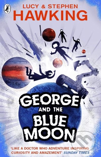 George and the Blue Moon - Stephen Hawking, Lucy Hawking, Random House, 2017