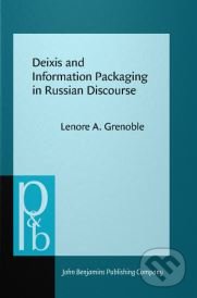 Deixis and Information Packaging in Russian Discourse - Lenore A. Grenoble, John Benjamins, 1998