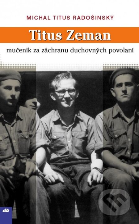 Kniha: Titus Zeman (Michal Titus Radošinský). Don Bosco, 2007