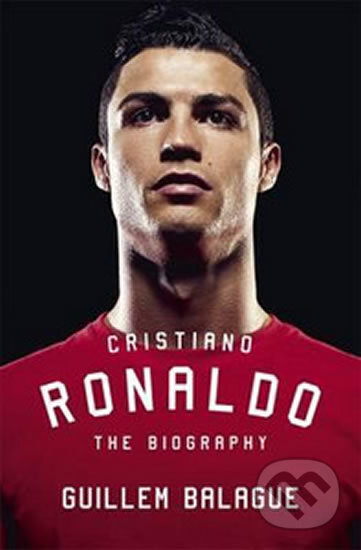 Cristiano Ronaldo: The Biography - Guillem Balague, Orion, 2016