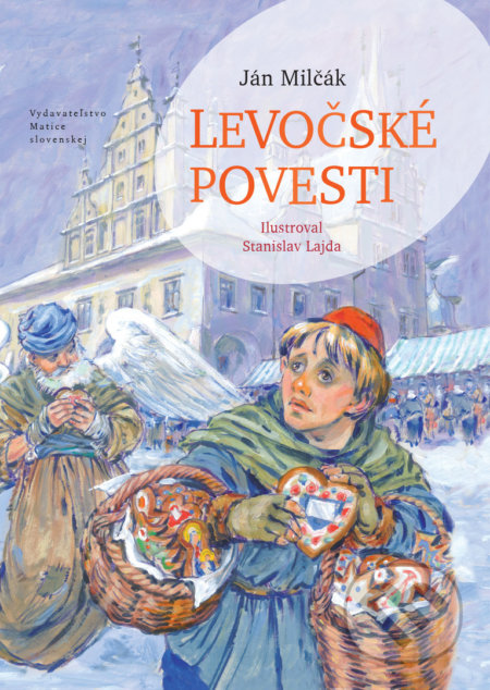 Levočské povesti - Ján Milčák, Stanislav Lajda, Vydavateľstvo Matice slovenskej, 2017