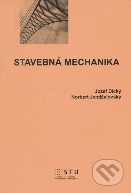 Stavebná mechanika - Jozef Dický, STU, 2016