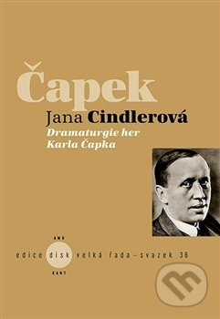 Dramaturgie her Karla Čapka - Jana Cindlerová, Kant, 2016
