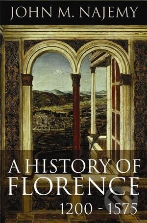 A History of Florence 1200-1575 - John M. Najemy, Wiley-Blackwell, 2008