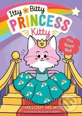 Kniha: Itty Bitty Princess Kitty: The Royal Ball (Melody Mews). , 2023