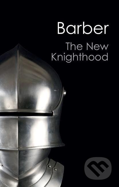 The New Knighthood (Canto Classics) - Malcolm Barber, Cambridge University Press, 2019