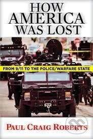 Kniha: How America Was Lost : From 9/11 to the Police/Warfare State (Paul Craig Roberts)