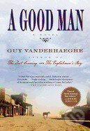 Kniha: A Good Man (Guy Vanderhaeghe). , 2013