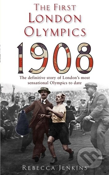 The First London Olympics: 1908 - Rebecca Jenkins - kniha z kategorie Sport