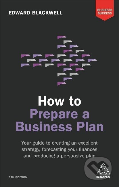 How to Prepare a Business Plan - Edward Blackwell, Kogan Page, 2017