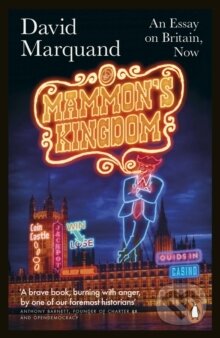 Kniha: Mammon`s Kingdom : An Essay on Britain, Now (David Marquand). , 2015