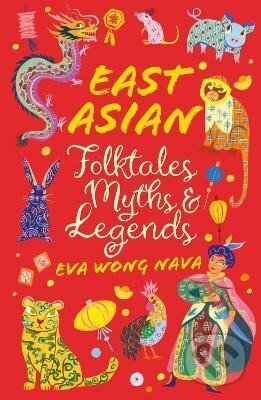 East Asian Folktales, Myths and Legends - Eva Nava Wong