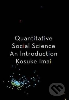 Kniha: Quantitative Social Science: An Introduction (Kosuke Imai). Princeton University Press, 2017
