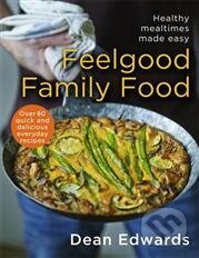 Kniha: Feelgood Family Food (Dean Edwards)